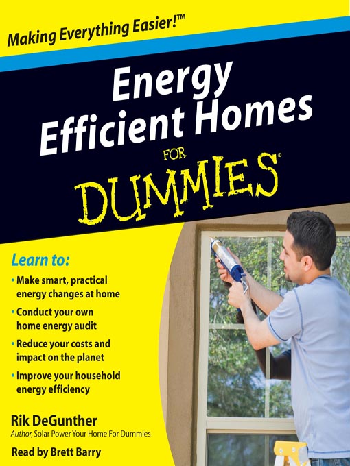 Title details for Energy Efficient Homes for Dummies by Rik DeGunther - Available